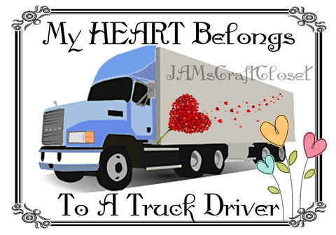 MY HEART BELONGS TO A TRUCKER - DIGITAL GRAPHICS   My digital SVG, PNG and JPEG Graphic downloads for the creative crafter are graphic files for those that use the Sublimation or Waterslide techniques - JAMsCraftCloset
