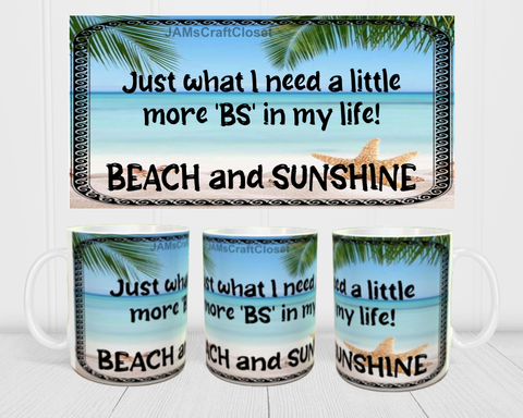 MUG Coffee Full Wrap Sublimation Digital Graphic Design Download NEED MORE BS - BEACH AND SUNSHINE SVG-PNG Crafters Delight - JAMsCraftCloset