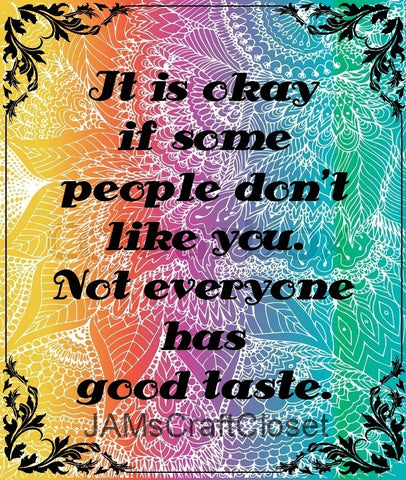 NOT EVERYONE HAS GOOD TASTE 2 - DIGITAL GRAPHICS  This file contains 4 graphics...  My digital PNG and JPEG Graphic downloads for the creative crafter are graphic files for those that use the Sublimation or Waterslide techniques - JAMsCraftcloset