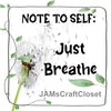 NOTE TO SELF JUST BREATHE Digital Graphic SVG-PNG-JPEG Download Positive Saying Love Crafters Delight - JAMsCraftCloset