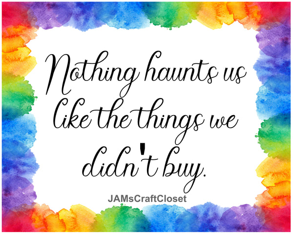 TOTE BAG Digital Graphic Sublimation Design SVG-PNG-JPEG Download NOTHING HAUNTS US LIKE THE THINGS WE DIDNT BUY Crafters Delight - JAMsCraftcloset