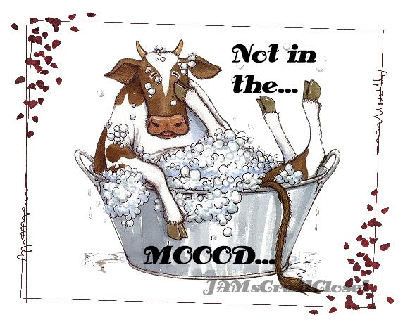 NOT IN THE MOOOD- DIGITAL GRAPHICS  My digital SVG, PNG and JPEG Graphic downloads for the creative crafter are graphic files for those that use the Sublimation or Waterslide techniques - JAMsCraftCloset