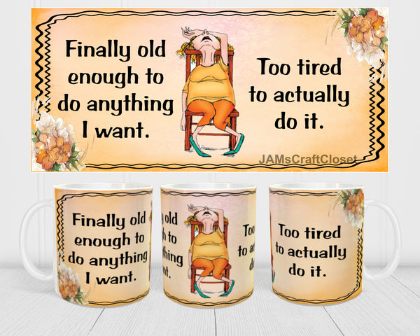 MUG Coffee Full Wrap Sublimation Digital Graphic Design Download OLD ENOUGH TO DO ANYTHING I WANT SVG-PNG Crafters Delight - JAMsCraftCloset