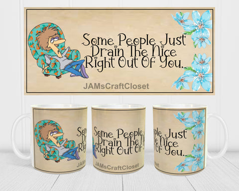 MUG Coffee Full Wrap Sublimation Digital Graphic Design Download PEOPLE DRAIN THE NICEE RIGHT OUT OF YOU SVG-PNG Crafters Delight - JAMsCraftCloset