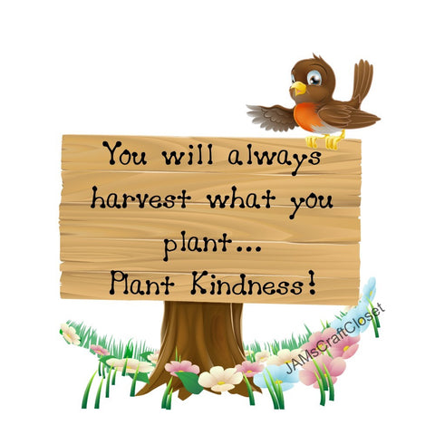 PLANT KINDNESS - DIGITAL GRAPHICS  This file contains 4 graphics...  My digital PNG and JPEG Graphic downloads for the creative crafter are graphic files for those that use the Sublimation or Waterslide techniques - JAMsCraftCloset