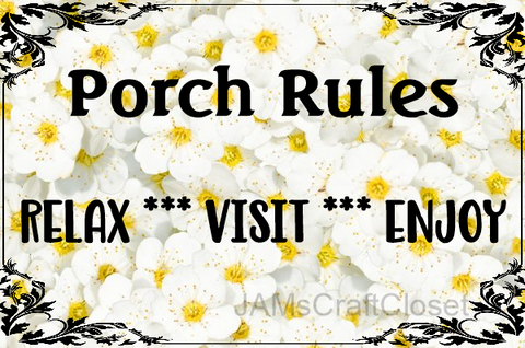 PORCH RULES - DIGITAL GRAPHICS  This file contains 4 graphics..  My digital PNG and JPEG Graphic downloads for the creative crafter are graphic files for those that use the Sublimation or Waterslide techniques - JAMsCraftCloset