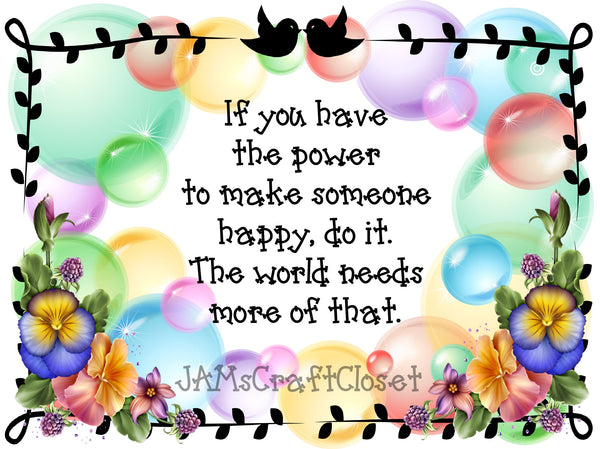 POWER TO MAKE SOMEONE HAPPY - DIGITAL GRAPHICS  My digital SVG, PNG and JPEG Graphic downloads for the creative crafter are graphic files for those that use the Sublimation or Waterslide techniques - JAMsCraftCloset