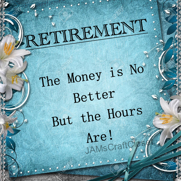 RETIREMENT - DIGITAL GRAPHICS  This file contains 4 graphics...  My digital PNG and JPEG Graphic downloads for the creative crafter are graphic files for those that use the Sublimation or Waterslide techniques - JAMsCraftCloset