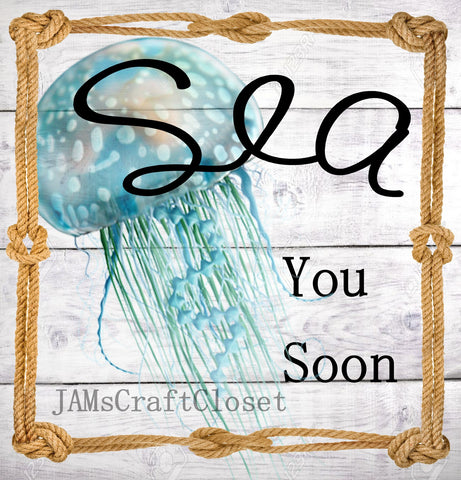 SEA YOU SOON - DIGITAL GRAPHICS  My digital SVG, PNG and JPEG Graphic downloads for the creative crafter are graphic files for those that use the Sublimation or Waterslide techniques - JAMsCraftCloset