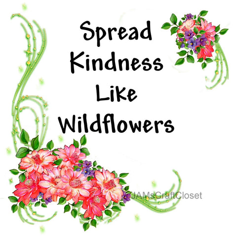 SPREAD KINDNESS - DIGITAL GRAPHICS  This file contains 4 graphics...  My digital PNG and JPEG Graphic downloads for the creative crafter are graphic files for those that use the Sublimation or Waterslide techniques - JAMsCraftCloset