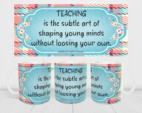 MUG Coffee Full Wrap Sublimation Digital Graphic Design Download TEACHING IS THE SUBTLE ART SVG-PNG Crafters Delight - JAMsCraftCloset