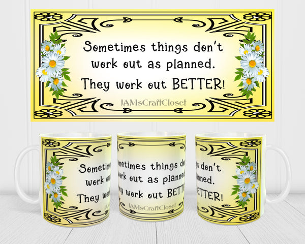 MUG Coffee Full Wrap Sublimation Digital Graphic Design Download THINGS DONT WORK OUT AS PLANNED SVG-PNG Crafters Delight - JAMsCraftCloset