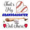 THAT'S MY GRANDDAUGHTER OUT THERE Digital Graphic Design PNG-JPEG-SVG Download Baseball Crafters Delight {{ JAMsCraftCloset }}