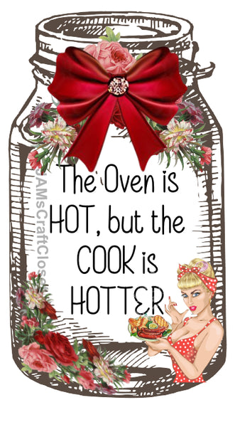 Digital Graphic Design Canning Jar SVG-PNG-JPEG Download Positive Saying Kitchen Decor THE OVEN IS HOT BUT THE COOK IS HOTTER Crafters Delight {{ JAMsCraftCloset }}