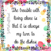 THE TROUBLE WITH LIVING ALONE - DIGITAL GRAPHICS  My digital SVG, PNG and JPEG Graphic downloads for the creative crafter are graphic files for those that use the Sublimation or Waterslide techniques - JAMsCraftCloset