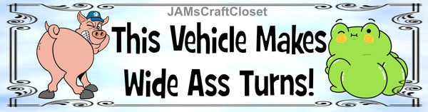 BUMPER STICKER Digital Graphic Sublimation Design SVG-PNG-JPEG Download THIS VEHICLE MAKES WIDE ASS TURNS Crafters Delight - JAMsCraftCloset