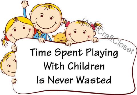 TIME SPENT PLAYING WITH CHILDREN - DIGITAL GRAPHICS  This file contains 4 graphics...  My digital PNG and JPEG Graphic downloads for the creative crafter are graphic files for those that use the Sublimation or Waterslide techniques - JAMsCraftCloset