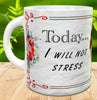 MUG Coffee Full Wrap Sublimation Digital Graphic Design Download TODAY I WILL NOT STRESS SVG-PNG Crafters Delight - JAMsCraftCloset