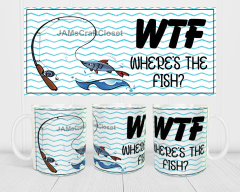 MUG Coffee Full Wrap Sublimation Digital Graphic Design Download WTF WHERES THE FISH SVG-PNG Crafters Delight- JAMsCraftCloset - Digital Graphic Design