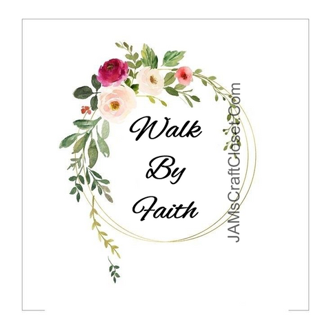 WALK BY FAITH -  DIGITAL GRAPHICS  This file contains 6 graphics...  My digital PNG and JPEG Graphic downloads for the creative crafter are graphic files for those that use the Sublimation or Waterslide techniques - JAMsCraftCloset