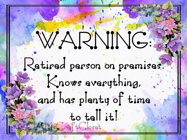 WARNING RETIRED PERSON ON PREMISES - DIGITAL GRAPHICS  My digital SVG, PNG and JPEG Graphic downloads for the creative crafter are graphic files for those that use the Sublimation or Waterslide techniques - JAMsCraftCloset