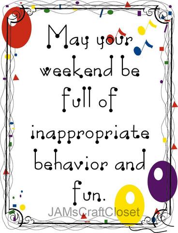 WEEKEND FULL OF INAPPROPRIATE BEHAVIOR - DIGITAL GRAPHICS  This file contains 4 graphics...  My digital PNG and JPEG Graphic downloads for the creative crafter are graphic files for those that use the Sublimation or Waterslide techniques - JAMsCraftCloset