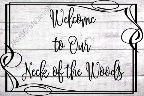 WELCOME TO OUR NECK OF THE WOODS - DIGITAL GRAPHICS  This file contains 4 graphics..  My digital PNG and JPEG Graphic downloads for the creative crafter are graphic files for those that use the Sublimation or Waterslide techniques - JAMsCraftCloset