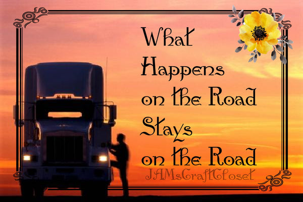 WHAT HAPPENS ON THE ROAD STAYS ON THE ROAD - DIGITAL GRAPHICS  My digital SVG, PNG and JPEG Graphic downloads for the creative crafter are graphic files for those that use the Sublimation or Waterslide techniques - JAMsCraftCloset