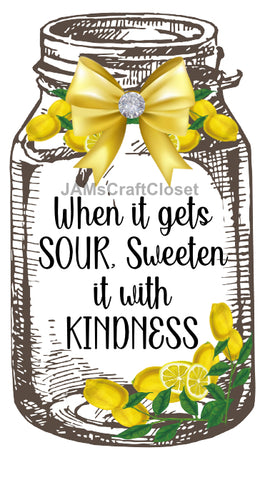 Digital Graphic Design Canning Jar SVG-PNG-JPEG Download Positive Saying Kitchen Decor WHEN IT IS SOUR SWEETEN WITH KINDNESS Crafters Delight - DIGITAL GRAPHICS - JAMsCraftCloset
