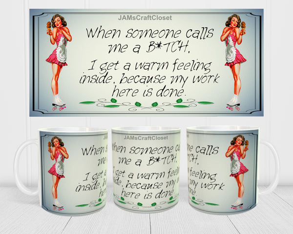 MUG Coffee Full Wrap Sublimation Digital Graphic Design Download WHEN SOMEONE CALLS ME A BITCH SVG-PNG Crafters Delight - JAMsCraftCloset