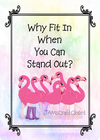WHY FIT IN WHEN YOU CAN STAND OUT Flamingo - DIGITAL GRAPHICS    My digital SVG, PNG and JPEG Graphic downloads for the creative crafter are graphic files for those that use the Sublimation or Waterslide techniques - JAMsCraftCloset
