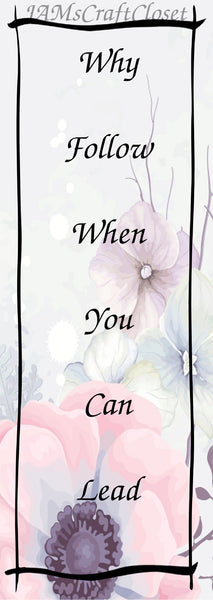 WHY FOLLOW WHEN YOU CAN LEAD - DIGITAL GRAPHICS  My digital SVG, PNG and JPEG Graphic downloads for the creative crafter are graphic files for those that use the Sublimation or Waterslide techniques - JAMsCraftCloset