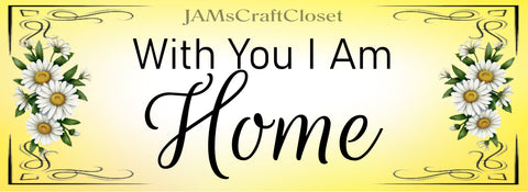 Digital Graphic Design SVG-PNG-JPEG Download WITH YOU I AM HOME Positive Saying Crafters Delight - JAMsCraftCloset