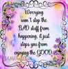 WORRYING WONT STOP THE BAD STUFF - DIGITAL GRAPHICS  My digital SVG, PNG and JPEG Graphic downloads for the creative crafter are graphic files for those that use the Sublimation or Waterslide techniques - JAMsCraftCloset