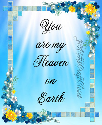 YOU ARE MY HEAVEN ON EARTH - DIGITAL GRAPHICS  My digital SVG, PNG and JPEG Graphic downloads for the creative crafter are graphic files for those that use the Sublimation or Waterslide techniques - JAMsCraftCloset