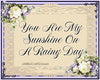Digital Graphic Design SVG-PNG-JPEG Download Positive Saying Valentine Sayings Quotes YOU ARE MY SUNSHINE ON A RAINY DAY Crafters Delight - DIGITAL GRAPHICS - JAMsCraftCloset