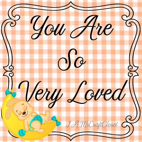 YOU ARE SO VERY LOVED - DIGITAL GRAPHICS   My digital SVG, PNG and JPEG Graphic downloads for the creative crafter are graphic files for those that use the Sublimation or Waterslide techniques - JAMsCraftCloset