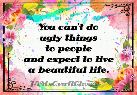 YOU CANT DO UGLY THINGS TO PEOPLE - DIGITAL GRAPHICS  My digital SVG, PNG and JPEG Graphic downloads for the creative crafter are graphic files for those that use the Sublimation or Waterslide techniques - JAMsCraftCloset