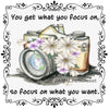 YOU GET WHAT YOU FOCUS ON Digital Graphic SVG-PNG-JPEG Download Positive Saying Love Crafters Delight - JAMsCraftCloset