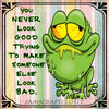 YOU NEVER LOOK GOOD TRYING TO MAKE SOMEONE ELSE LOOK BAD -  DIGITAL GRAPHICS  My digital SVG, PNG and JPEG Graphic downloads for the creative crafter are graphic files for those that use the Sublimation or Waterslide techniques - JAMsCraftCloset