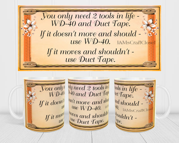 MUG Coffee Full Wrap Sublimation Digital Graphic Design Download YOU ONLY NEED 2 TOOLS IN LIFE SVG-PNG Crafters Delight - JAMsCraftCloset