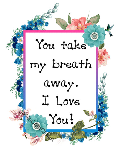 YOU TAKE MY BREATH AWAY - DIGITAL GRAPHICS  This file contains 4 graphics...  My digital PNG and JPEG Graphic downloads for the creative crafter are graphic files for those that use the Sublimation or Waterslide techniques - JAMsCraftCloset