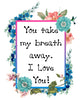 YOU TAKE MY BREATH AWAY - DIGITAL GRAPHICS  This file contains 4 graphics...  My digital PNG and JPEG Graphic downloads for the creative crafter are graphic files for those that use the Sublimation or Waterslide techniques - JAMsCraftCloset