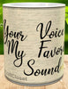 MUG Coffee Full Wrap Sublimation Digital Graphic Design Download YOUR VOICE IS MY FAVORITE SOUND SVG-PNG Valentine Crafters Delight - Digital Graphic Design - JAMsCraftCloset
