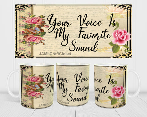 MUG Coffee Full Wrap Sublimation Digital Graphic Design Download YOUR VOICE IS MY FAVORITE SOUND SVG-PNG Valentine Crafters Delight - Digital Graphic Design - JAMsCraftCloset